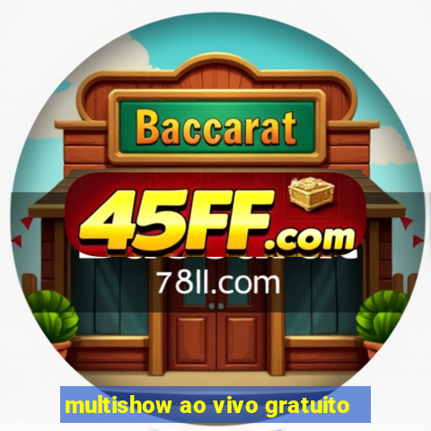 multishow ao vivo gratuito